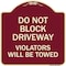 Signmission Do Not Block Driveway Violators Will Towed Heavy-Gauge Aluminum Sign, 18" x 18", BU-1818-24166 A-DES-BU-1818-24166 - alternate 1